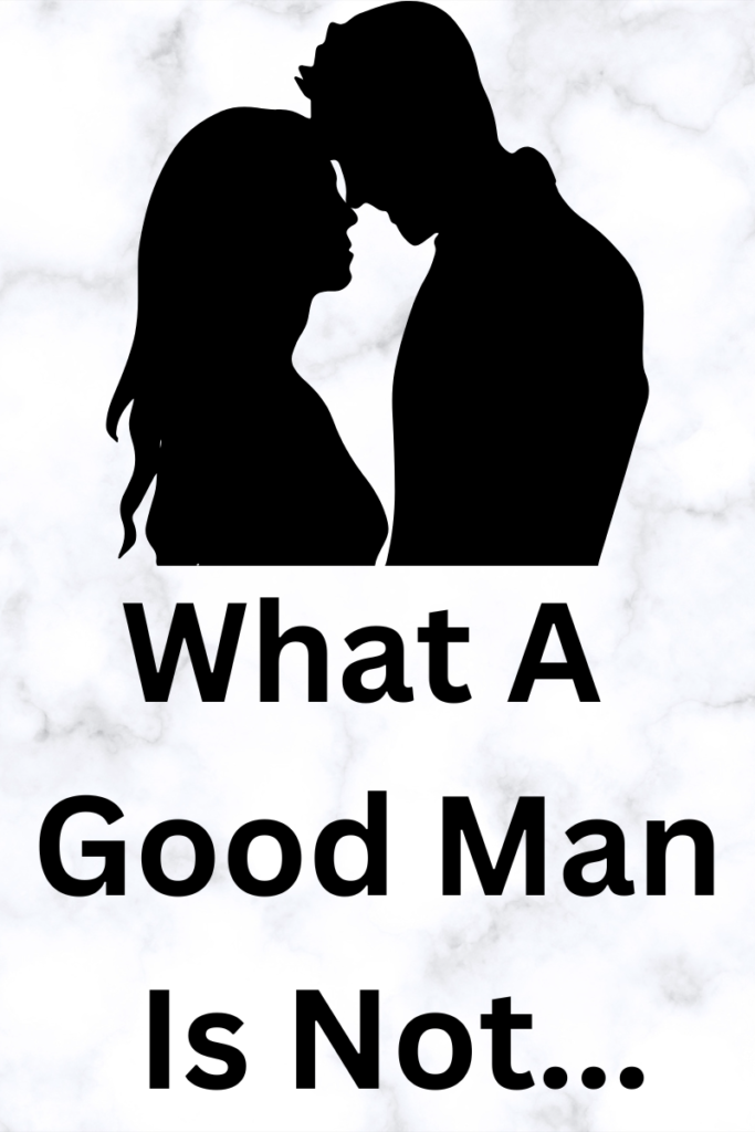 A blackout outline of a couple facing each other and touching foreheads. Blog graphic for blog post What A Good Man Is Not for awomansoutlook.com