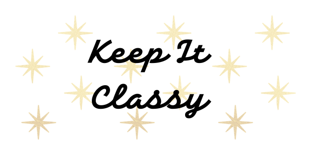 Graphic with words 'keep it classy' transposed on a golden star filled background. Blog graphic for blog post the art of keeping it classy: a guide for young women for awomansoutlook.com.
